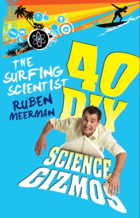 The Surfing Scientist: 40 DIY Science Gizmos