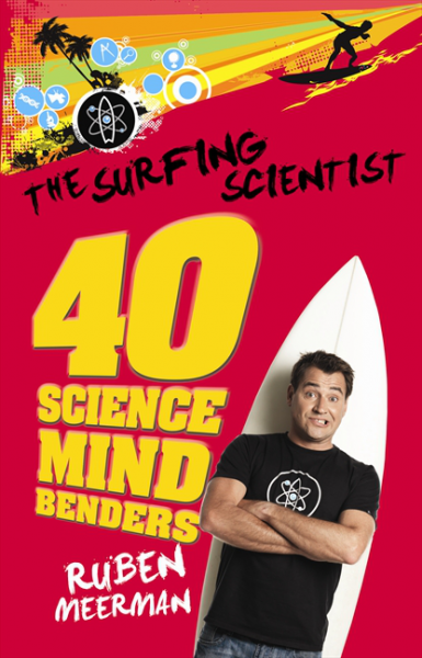 The Surfing Scientist: 40 Science Mind Benders